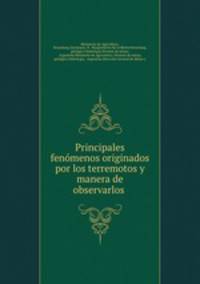 Principales fenomenos originados por los terremotos y manera de observarlos .