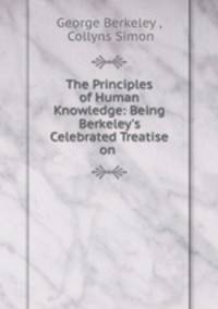 The Principles of Human Knowledge: Being Berkeley