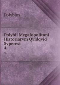 Polybii Megalopolitani Historiarvm Qvidqvid Svperest. 4