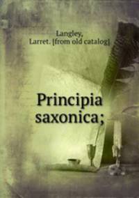 Principia saxonica;
