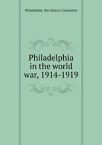Philadelphia in the world war, 1914-1919