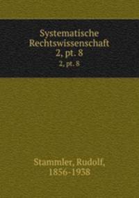 Systematische Rechtswissenschaft. 2, pt. 8