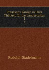 Preussens Konige in ihrer Thatkeit fur die Landescultur