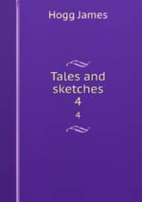 Tales and sketches. 4