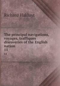 The principal navigations, voyages, traffiques & discoveries of the English nation. 11