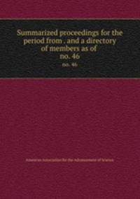 Summarized proceedings for the period from . and a directory of members as of .. no. 46