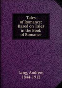Tales of Romance: Based on Tales in the Book of Romance
