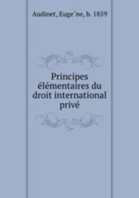 Principes e?le?mentaires du droit international prive?