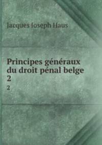 Principes generaux du droit penal belge