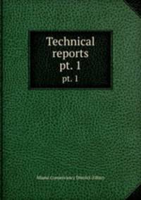 Technical reports. pt. 1