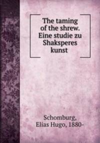 The taming of the shrew. Eine studie zu Shaksperes kunst