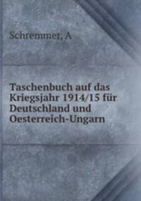 Taschenbuch auf das Kriegsjahr 1914/15 fur Deutschland und Oesterreich-Ungarn