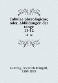 Tabulae phycologicae; oder, Abbildungen der tange. 11-12