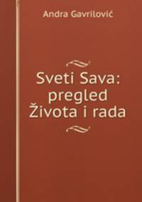 Sveti Sava: pregled Zivota i rada