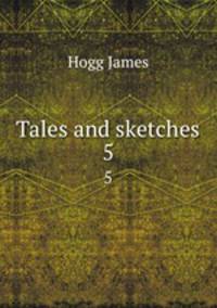 Tales and sketches. 5