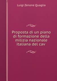Proposta di un piano di formazione della milizia nazionale italiana del cav .