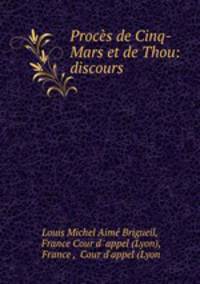 Proces de Cinq-Mars et de Thou: discours