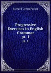 Progressive Exercises in English Grammar. pt. 1