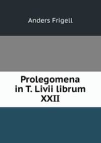 Prolegomena in T. Livii librum XXII