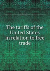 The tariffs of the United States in relation to free trade
