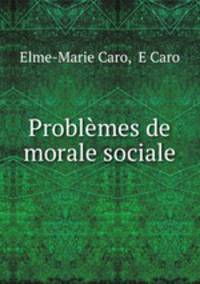 Problemes de morale sociale