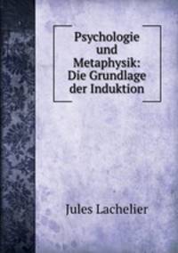 Psychologie und Metaphysik: Die Grundlage der Induktion
