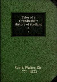 Tales of a Grandfather: History of Scotland. 4