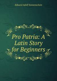 Pro Patria: A Latin Story for Beginners