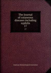 The Journal of cutaneous diseases including syphilis. 17