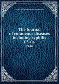 The Journal of cutaneous diseases including syphilis. 03-04