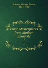 Prose Masterpieces from Modern Essayists. 1
