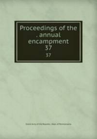 Proceedings of the . annual encampment. 37
