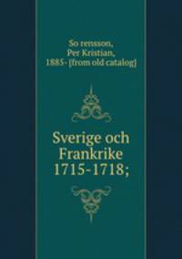 Sverige och Frankrike 1715-1718;