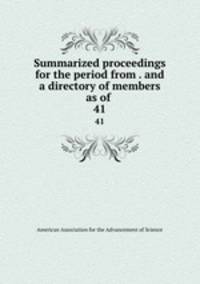 Summarized proceedings for the period from . and a directory of members as of .. 41