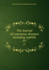 The Journal of cutaneous diseases including syphilis. 01