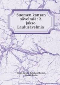 Suomen kansan savelmia: 2. jakso. Laulusavelmia .