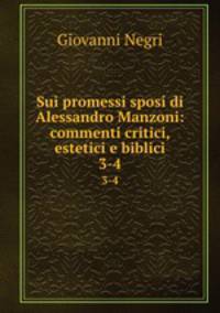 Sui promessi sposi di Alessandro Manzoni: commenti critici, estetici e biblici. 3-4