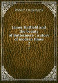 James Hatfield and the beauty of Buttermere : a story of modern times. 2