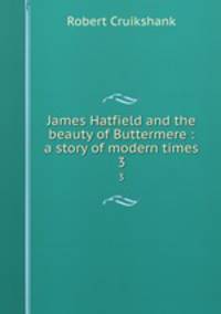 James Hatfield and the beauty of Buttermere : a story of modern times. 3