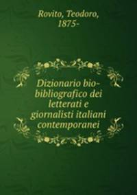 Dizionario bio-bibliografico dei letterati e giornalisti italiani contemporanei