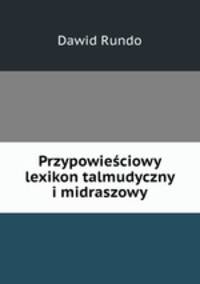 Przypowiesciowy lexikon talmudyczny i midraszowy