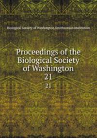 Proceedings of the Biological Society of Washington. 21