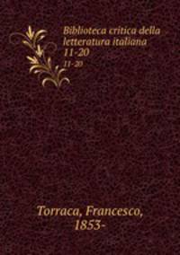 Biblioteca critica della letteratura italiana. 11-20
