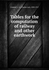 Tables for the computation of railway and other earthwork