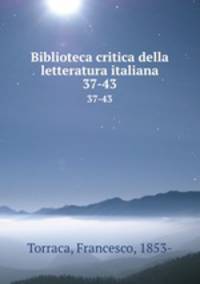 Biblioteca critica della letteratura italiana. 37-43
