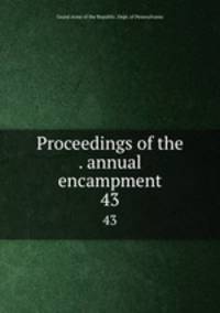 Proceedings of the . annual encampment. 43