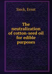 The neutralization of cotton-seed oil for edible purposes