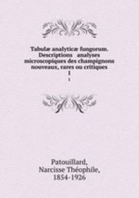 Tabul analytic fungorum. Descriptions & analyses microscopiques des champignons nouveaux, rares ou critiques. 1