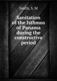 Sanitation of the Isthmus of Panama during the constructive period