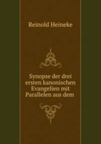 Synopse der drei ersten kanonischen Evangelien mit Parallelen aus dem .